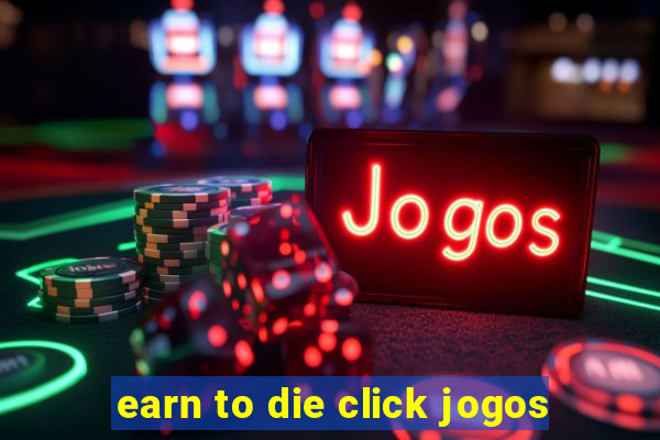 earn to die click jogos